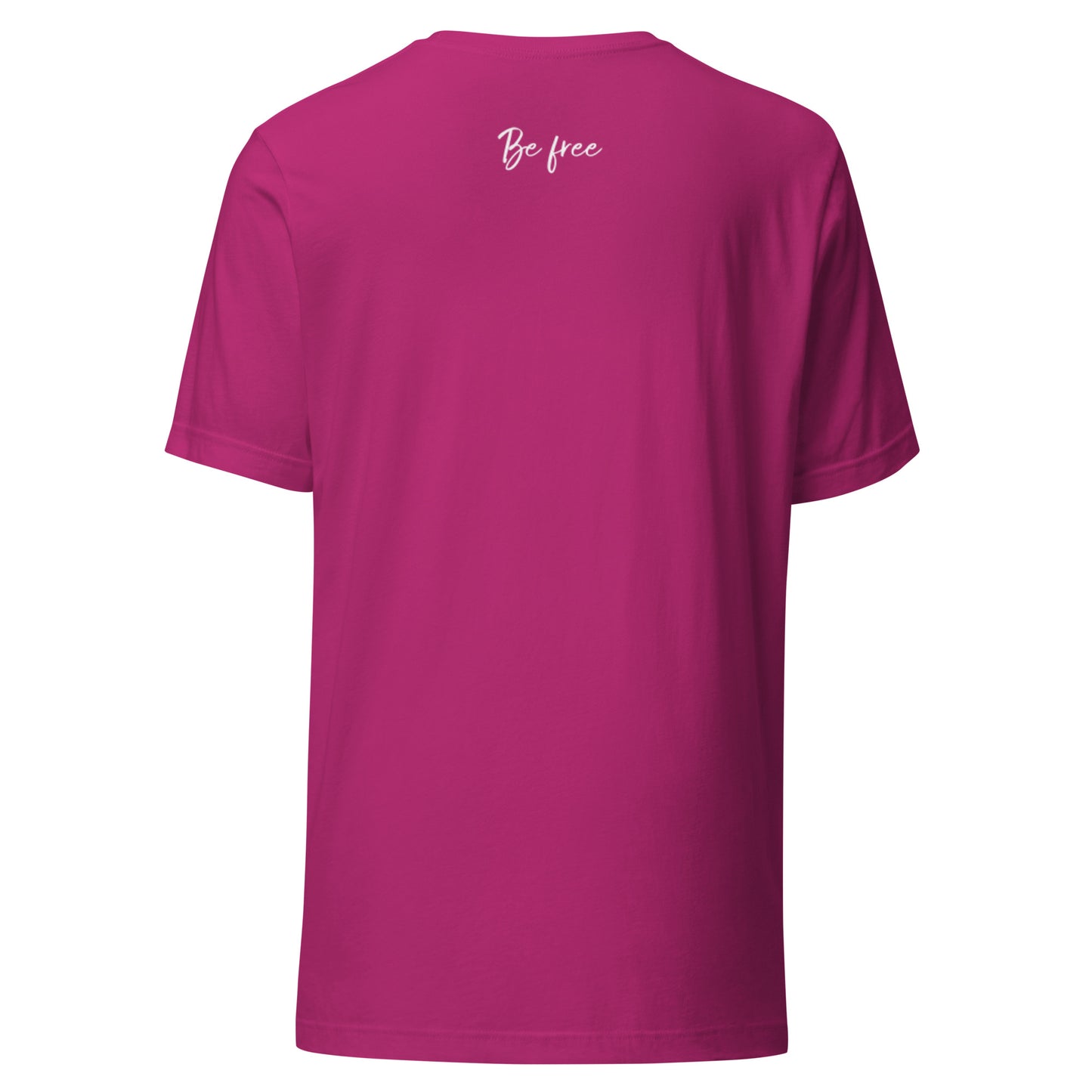 Unstoppable. Be Free Unisex t-shirt