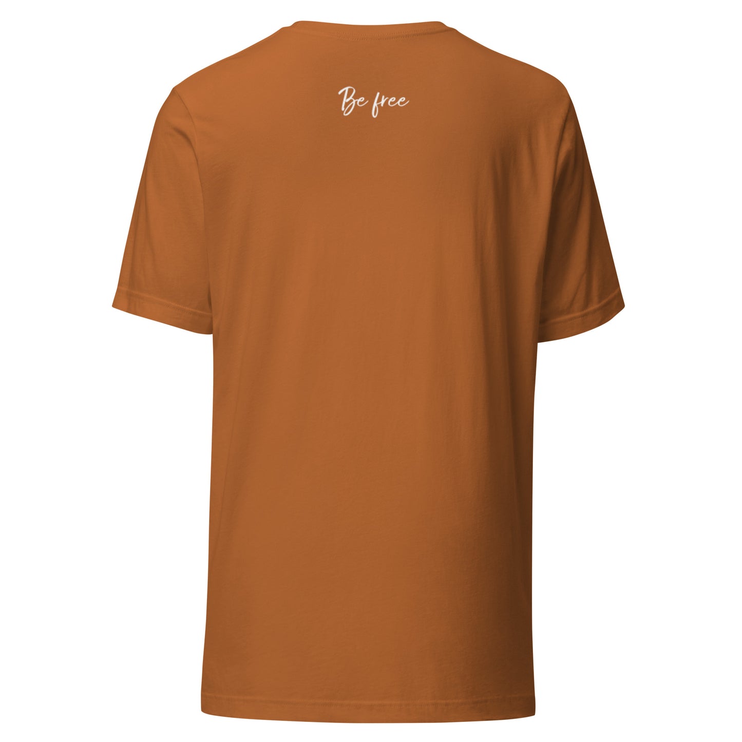 Unstoppable. Be Free Unisex t-shirt